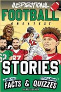 Inspirational Football GOATS Stories, Amazing Facts, and Trivia Games: The Ultimate Football Gift Book for Kids and Teens!