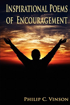 Inspirational Poems of Encouragement - St Clair, Stan (Editor), and Vinson, Philip C