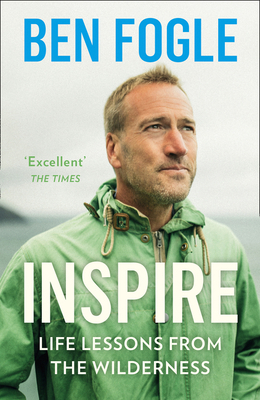 Inspire: Life Lessons from the Wilderness - Fogle, Ben