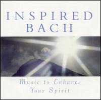 Inspired Bach: Music to Enhance Your Spirit - Amsterdam Guitar Trio; Bach Collegium Munich; Canadian Brass (brass ensemble); Harp Consort; James Galway (flute);...
