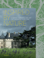 Inspired by Nature: Chteau, Gardens, and Art of Chaumont-sur-Loire