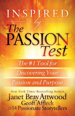 Inspired by the Passion Test: The #1 Tool for Discovering Your Passion and Purpose - Attwood, Janet Bray, and Affleck, Geoff