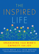 Inspired Life: Unleashing Your Mind's Capacity for Joy