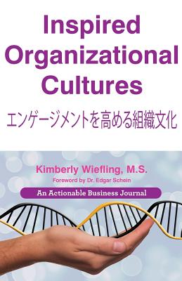 Inspired Organizational Cultures: Discover Your DNA, Engage Your People, and Design Your Future - Wiefling, Kimberly