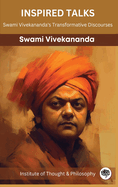 Inspired Talks: Swami Vivekananda's Transformative Discourses (by ITP Press)