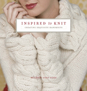 Inspired to Knit: Creating Exquisite Handknits