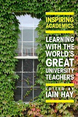 Inspiring Academics: Learning with the World's Great University Teachers - Hay, Iain