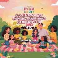 Inspiring And Motivational Stories For The Brilliant Girl Child: A Collection of Life Changing Stories about Relationships for Girls Age 3 to 8