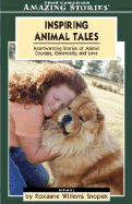 Inspiring Animal Tales: Heartwarming Stories of Courage and Devotion