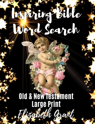 Inspiring Bible Word Search: Old & New Testament / Large Print / 148 Word Search Puzzles - Grant, Elizabeth