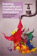 Inspiring, Innovative and Creative Library Interventions: An I2C2 Compendium