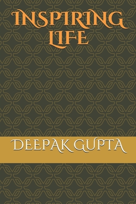 Inspiring Life: Motivational Quotes That Can Change Your Life - Gupta, Deepak