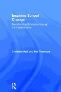 Inspiring School Change: Transforming Education through the Creative Arts