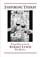 Inspiring Thirst: Vintage Selections from the Kermit Lynch Wine Brochure
