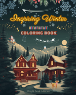 Inspiring Winter Coloring Book Stunning Winter and Christmas Elements Intertwined in Gorgeous Creative Patterns: The Ultimate Tool to Have the Most Enjoyable and Relaxing Winter of your Life