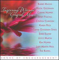 Inspiring Women of Gospel Music: Songs of Encouragement - Various Artists
