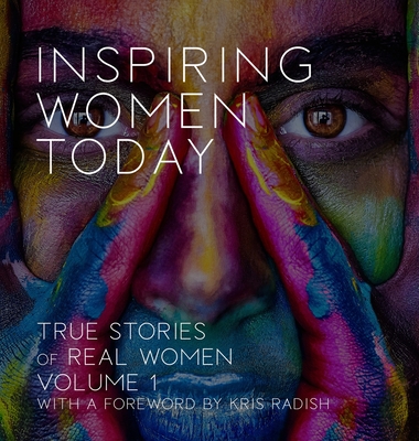 Inspiring Women Today: True Stories of Real Women, Volume 1 - Taber, Rodney Miles (Compiled by)