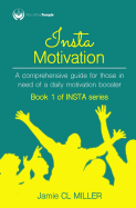 Insta Motivation: A Comprehensive Guide for Those in Need of a Daily Motivation Booster