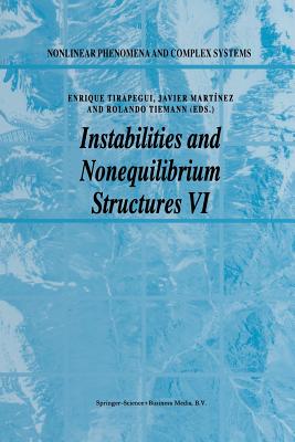 Instabilities and Nonequilibrium Structures VI - Tirapegui, E (Editor), and Martnez, Javier (Editor), and Tiemann, Rolando (Editor)