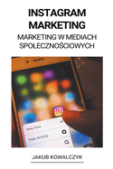 Instagram Marketing (Marketing w Mediach Spoleczno[ciowych)