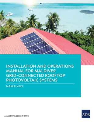 Installation and Operations Manual for Maldives' Grid-Connected Rooftop Photovoltaic Systems - Asian Development Bank
