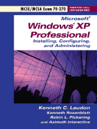 Installing, Configuring, and Administering Microsoft Windows Xp Professional: Exam 70-270 (Prentice Hall Certification Series)