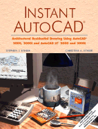 Instant AutoCAD: Architectural Residential Drawing for AutoCAD(R) 2000 and 2000i and AutoCAD LT(R) 2000 and 2000i - Ethier, Stephen J, and Ethier, Christine A