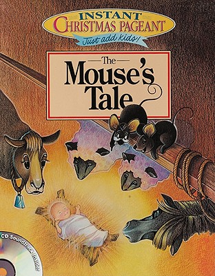 Instant Christmas Pageants:: The Mouse's Tale with CD (Audio) - Hansen, Cindy, and Latchaw, Bob