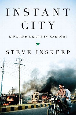 Instant City: Life and Death in Karachi - Inskeep, Steve