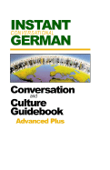 Instant Conversational German: Conversation and Culture Guidebook Advanced Plus - Advance Memory Research, and Ziefle, Helmut W (Adapted by)