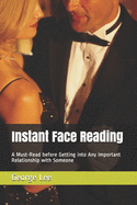 Instant Face Reading: A Must-Read before Getting into Any Important Relationship with Someone