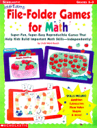 Instant File Folder Games for Math: Super-Fun, Super-Easy Reproducible Games That Help Kids Build Important Math Skills-Independently!