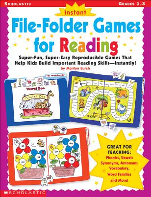 Instant File-Folder Games for Reading: Super-Fun, Super-Easy Reproducible Games That Help Kids Build Important Reading Skills--Independently! - Burch, Marilyn Myers