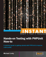 Instant Hands-on Testing with Phpunit How-to