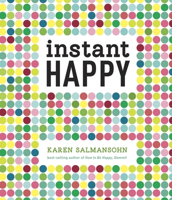 Instant Happy: 10-Second Attitude Makeovers - Salmansohn, Karen