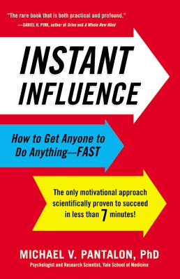 Instant Influence: How to Get Anyone to Do Anything--Fast - Pantalon, Michael