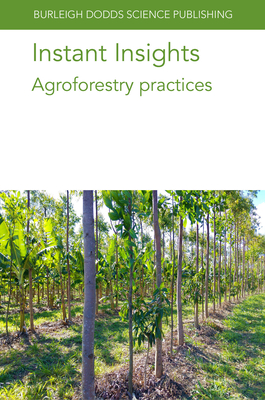 Instant Insights: Agroforestry Practices - Authors, Various, and Escribano, Alfredo J, Dr., and Ryschawy, J, Dr.