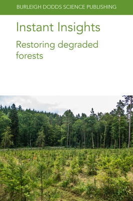Instant Insights: Restoring Degraded Forests - Mansourian, Stephanie, Dr., and Finkeldey, Reiner, Prof., and Mller, Markus, Dr.