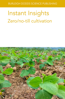 Instant Insights: Zero/No-Till Cultivation - Hamm, Alison, Dr., and Manter, Daniel K, Dr., and Friedrich, Theodor, Dr.