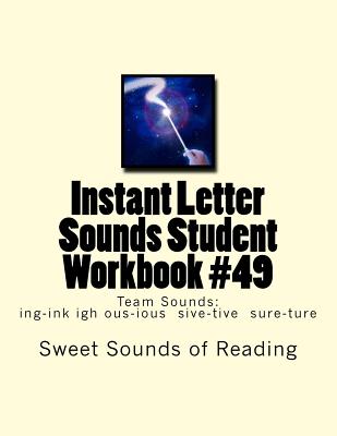 Instant Letter Sounds Student Workbook #49: Team Sounds: ing-ink igh ous-ious sive-tive sure-ture - Sweet Sounds of Reading