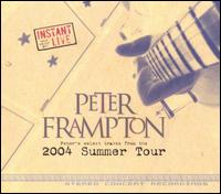 Instant Live: Peter's Select Tracks from the 2004 Summer Tour - Peter Frampton