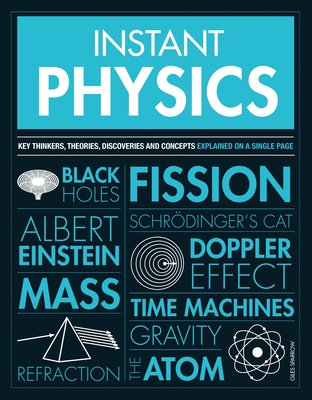 Instant Physics: Key Thinkers, Theories, Discoveries and Concepts - Sparrow, Giles