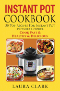 Instant Pot Cookbook: 50 Top Recipes For Instant Pot Pressure Cooker: Cook Easy, Healthy and Delicious