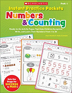 Instant Practice Packets: Numbers & Counting, PreK-1: Ready-To-Go Activity Pages That Help Children Recognize, Write, and Learn Their Numbers from 1 to 30