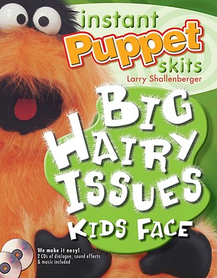 Instant Puppet Skits:: Big Hairy Issues Kids Face - Shallenberger, Larry