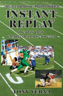 Instant Replay: The Day That Changed Sports Forever
