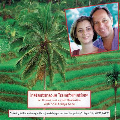 Instantaneous Transformation: An Honest Look at Self-Realization - Kane, Ariel, and Kane, Shya