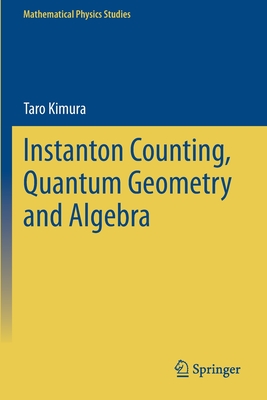 Instanton Counting, Quantum Geometry and Algebra - Kimura, Taro