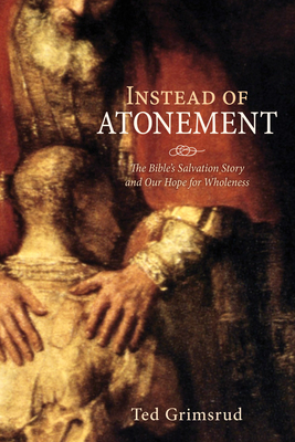 Instead of Atonement - Grimsrud, Ted