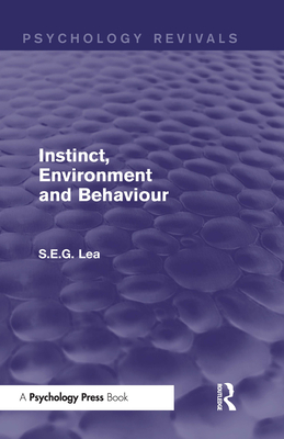 Instinct, Environment and Behaviour (Psychology Revivals) - Lea, Stephen